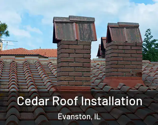  Cedar Roof Installation Evanston, IL