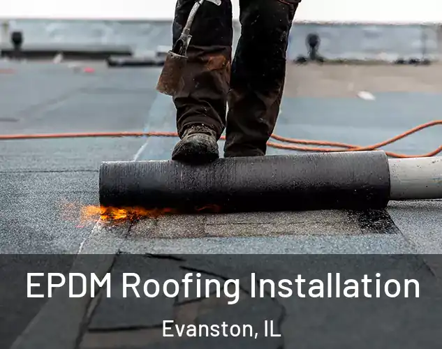  EPDM Roofing Installation Evanston, IL