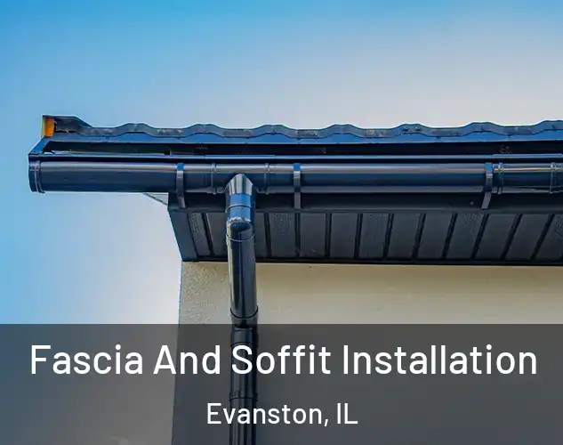  Fascia And Soffit Installation Evanston, IL