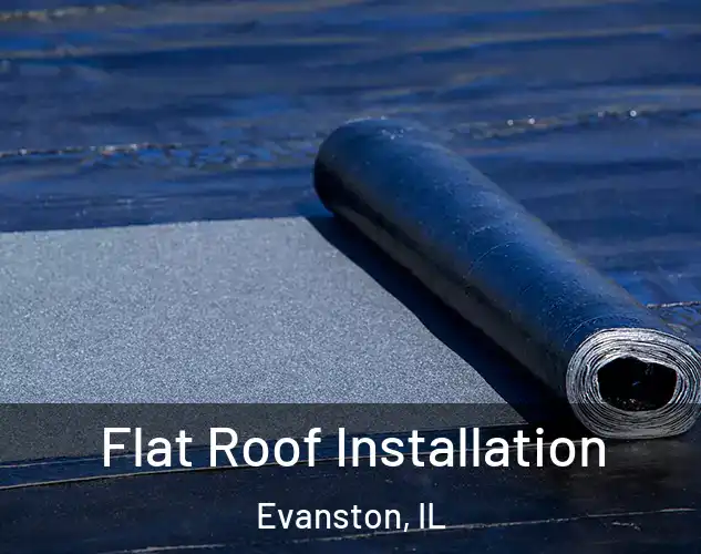  Flat Roof Installation Evanston, IL
