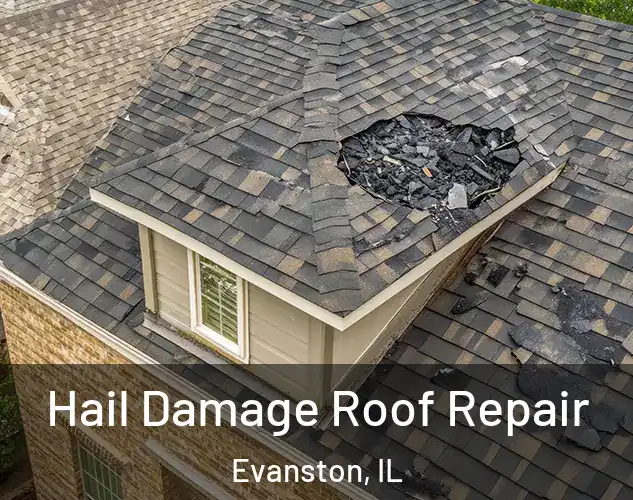  Hail Damage Roof Repair Evanston, IL