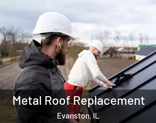  Metal Roof Replacement Evanston, IL