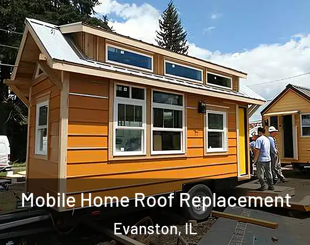  Mobile Home Roof Replacement Evanston, IL