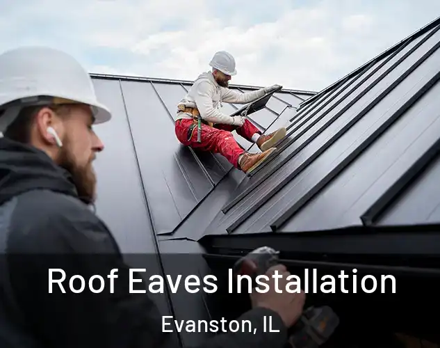 Roof Eaves Installation Evanston, IL