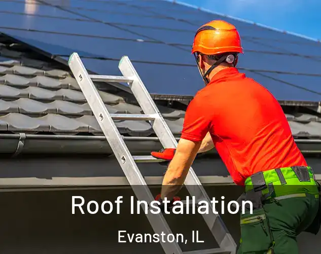 Roof Installation Evanston, IL