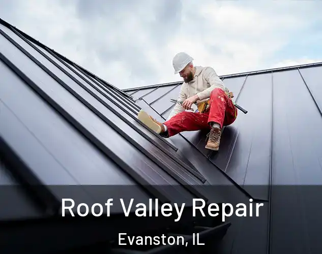  Roof Valley Repair Evanston, IL
