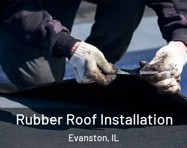  Rubber Roof Installation Evanston, IL