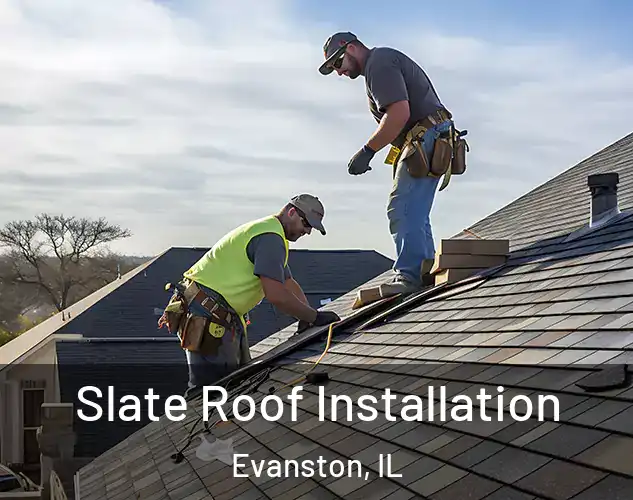  Slate Roof Installation Evanston, IL