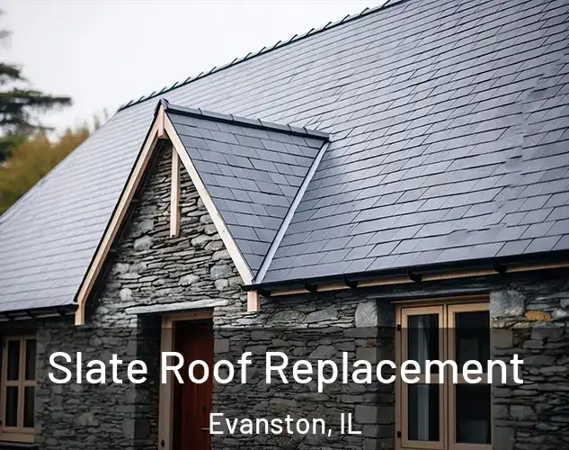  Slate Roof Replacement Evanston, IL