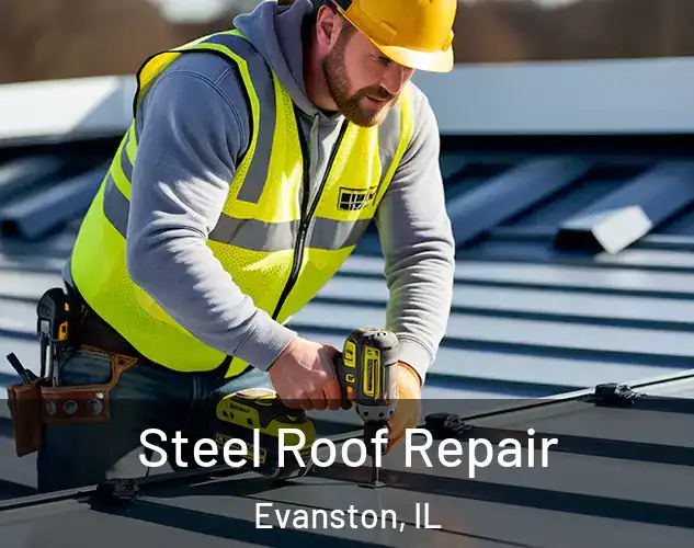  Steel Roof Repair Evanston, IL