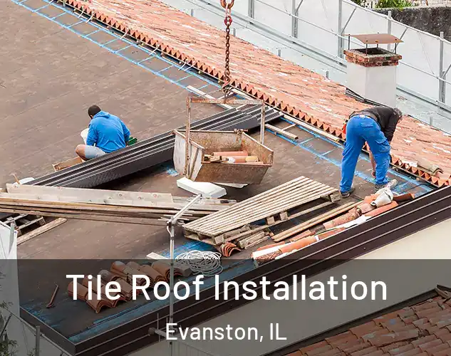  Tile Roof Installation Evanston, IL