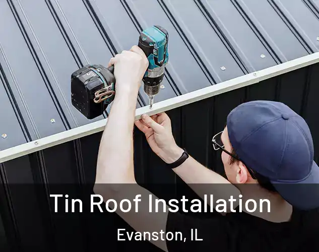  Tin Roof Installation Evanston, IL